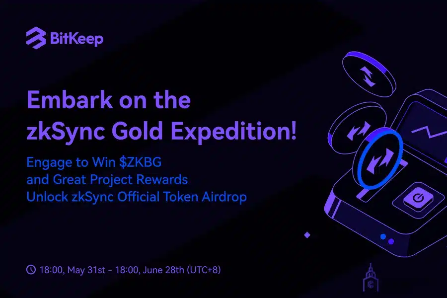 BitKeep, la billetera multi-chain más grande de Asia, ha anunciado el lanzamiento de su zkSync Gold Expedition.